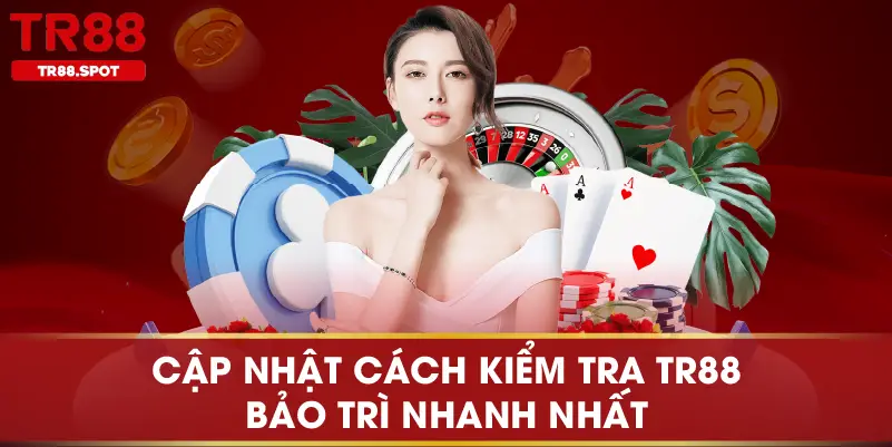 Cập nhật cách kiểm tra TR88 bảo trì nhanh nhất